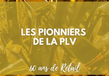 LES PIONNIERS DE LA PLV