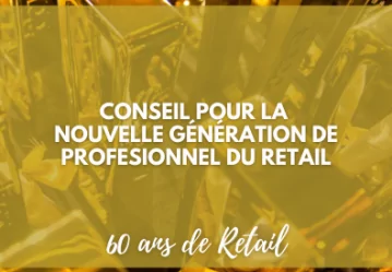 CONSEIL POUR LA NOUVELLE GÉNÉRATION DE PROFESIONNEL DU RETAIL